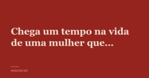 Capa do texto “Chega um tempo na vida de uma mulher que…”