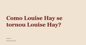 Capa do texto “Como Louise Hay se tornou Louise Hay?”