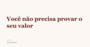 Capa do texto “Você não precisa provar o seu valor”