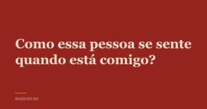 Capa do texto “Como essa pessoa se sente quando está comigo?”