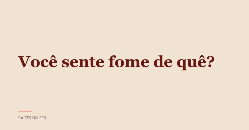 Capa do texto “Você sente fome de quê?”